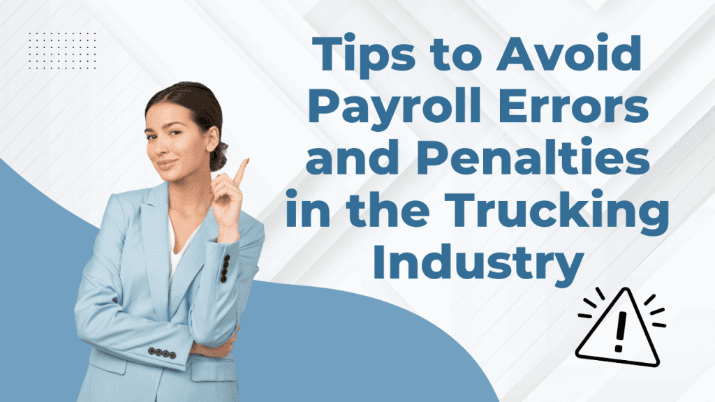 tips to avoid payroll errors and penalties in the trucking industry