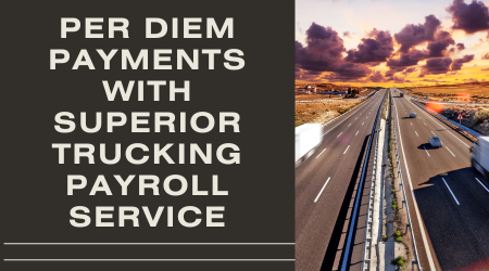 The image features the text "Per Diem Payments with Superior Trucking Payroll Service" on the left side, with a scenic highway image on the right showing trucks driving at sunset. It highlights the focus on per diem payment services offered by Superior Trucking Payroll Service, visually linking the service to trucking and transportation.